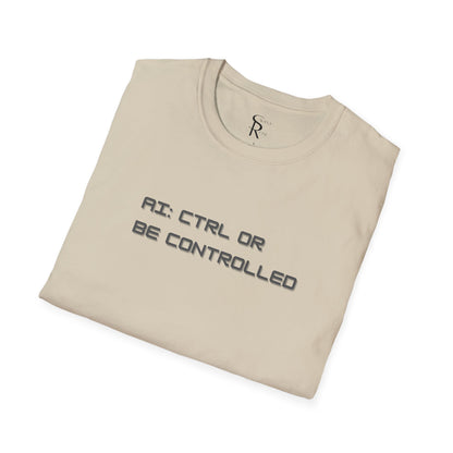AI: CTRL or Be Controlled | Unisex Soft Blend T-Shirt
