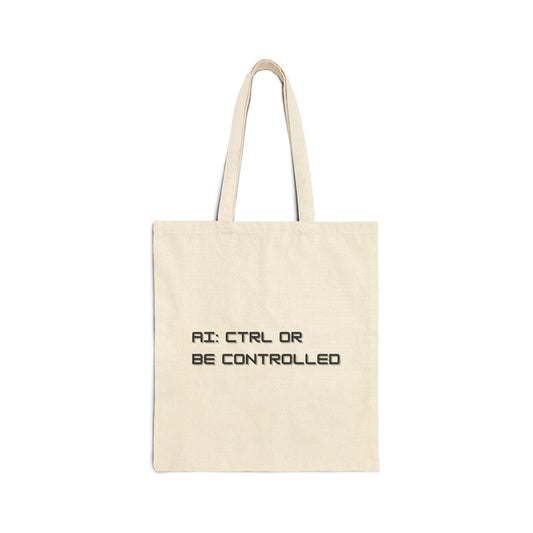 AI: CTRL or Be Controlled | Cotton Canvas Tote Bag