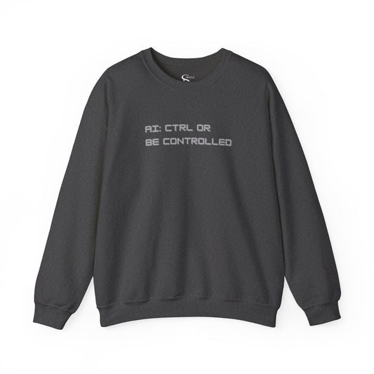 AI: CTRL or Be Controlled | Unisex Crewneck Sweatshirt