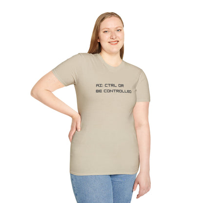 AI: CTRL or Be Controlled | Unisex Soft Blend T-Shirt