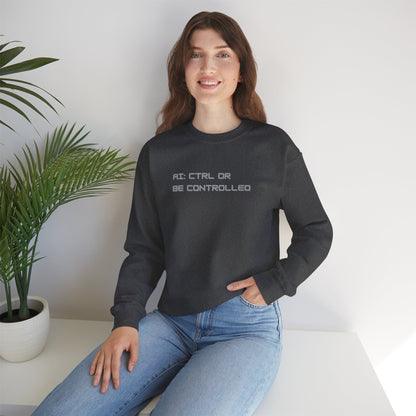 AI: CTRL or Be Controlled | Unisex Crewneck Sweatshirt