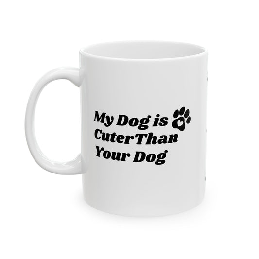 My Dog Is Cuter Paw Print Ceramic Mug – "My Dog Is Cuter Than Your Kid" (11oz & 15oz)
