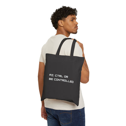 AI: CTRL or Be Controlled | Cotton Canvas Tote Bag