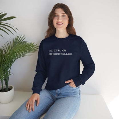 AI: CTRL or Be Controlled | Unisex Crewneck Sweatshirt