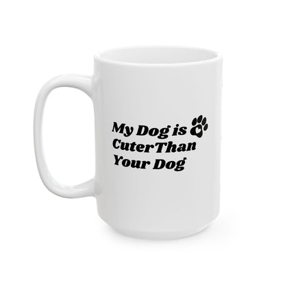 My Dog Is Cuter Paw Print Ceramic Mug – "My Dog Is Cuter Than Your Kid" (11oz & 15oz)
