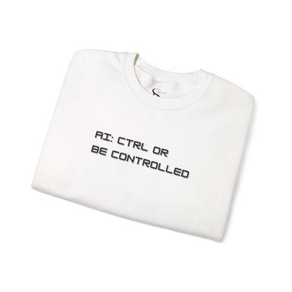 AI: CTRL or Be Controlled | Unisex Crewneck Sweatshirt
