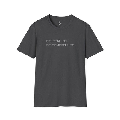 AI: CTRL or Be Controlled | Unisex Soft Blend T-Shirt