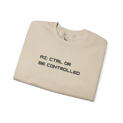 AI: CTRL or Be Controlled | Unisex Crewneck Sweatshirt