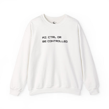 AI: CTRL or Be Controlled | Unisex Crewneck Sweatshirt