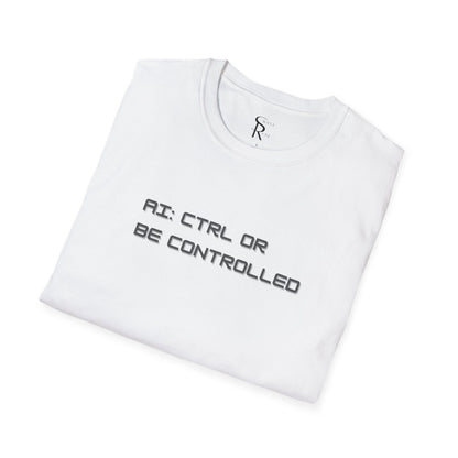 AI: CTRL or Be Controlled | Unisex Soft Blend T-Shirt