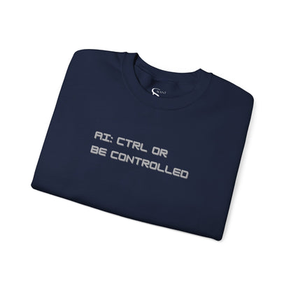 AI: CTRL or Be Controlled | Unisex Crewneck Sweatshirt