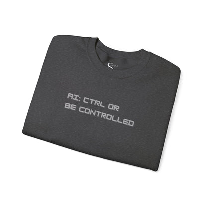 AI: CTRL or Be Controlled | Unisex Crewneck Sweatshirt