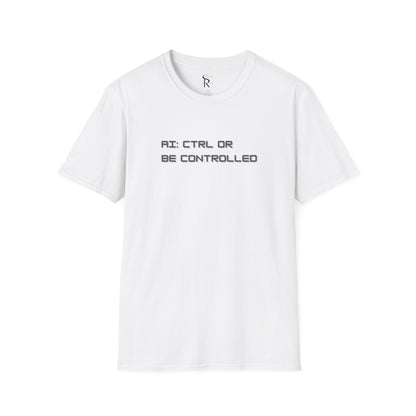 AI: CTRL or Be Controlled | Unisex Soft Blend T-Shirt