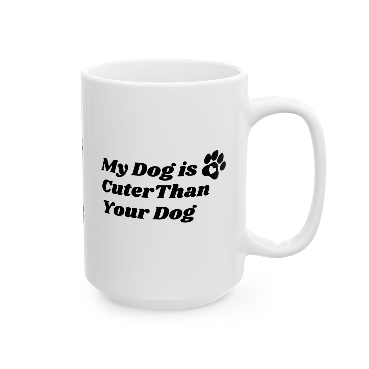 My Dog Is Cuter Paw Print Ceramic Mug – "My Dog Is Cuter Than Your Kid" (11oz & 15oz)