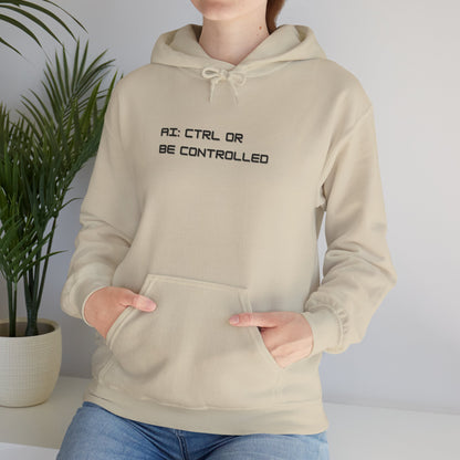 AI: CTRL or Be Controlled | Unisex Hoodie