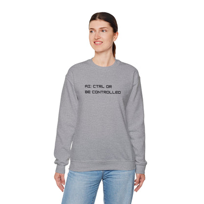 AI: CTRL or Be Controlled | Unisex Crewneck Sweatshirt