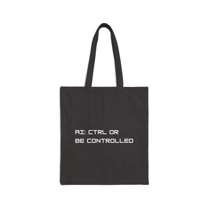 AI: CTRL or Be Controlled | Cotton Canvas Tote Bag