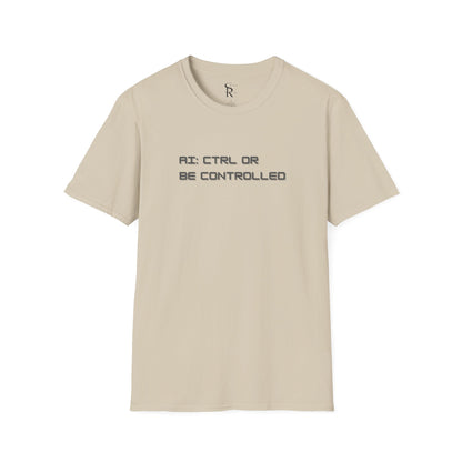 AI: CTRL or Be Controlled | Unisex Soft Blend T-Shirt