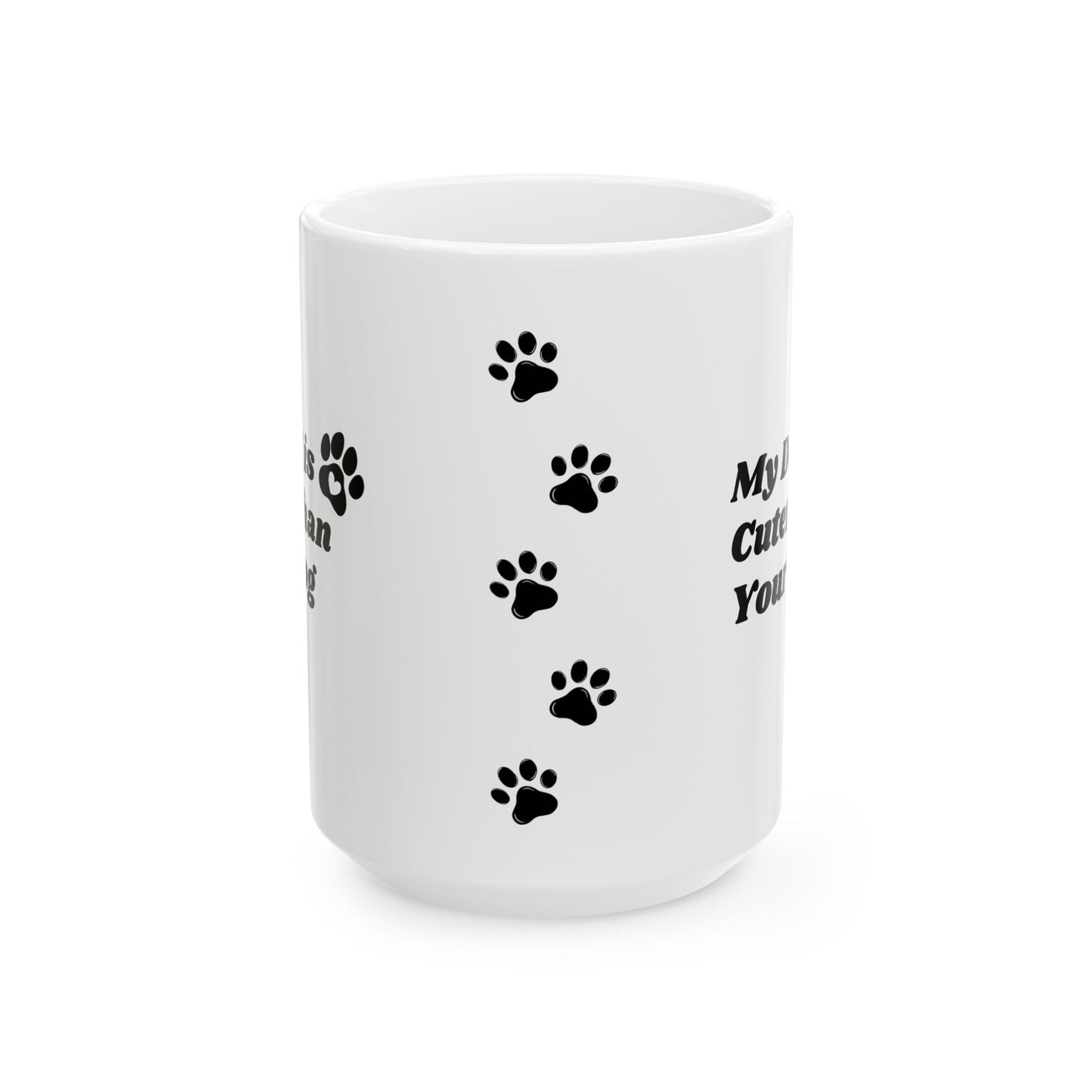 My Dog Is Cuter Paw Print Ceramic Mug – "My Dog Is Cuter Than Your Kid" (11oz & 15oz)