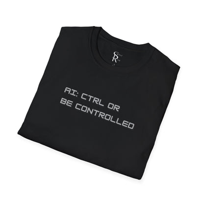 AI: CTRL or Be Controlled | Unisex Soft Blend T-Shirt