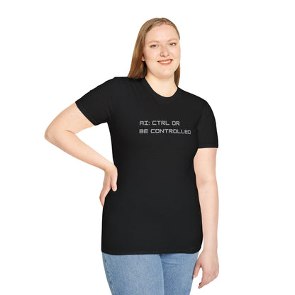 AI: CTRL or Be Controlled | Unisex Soft Blend T-Shirt